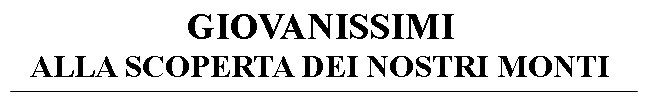 GIOVANISSIMI ALLA SCOPERTA DEI NOSTRI MONTI