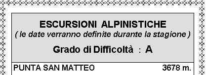 PUNTA SAN MATTEO3678 m.da .Auto PrivateMONTE DISGRAZIA3678 m.da Val Masino (SO)Auto PrivateMONT BLANC DU TACUL4248 m.da Courmayeur (AO)Auto PrivateESCURSIONI  ALPINISTICHE( le date verranno definite durante la stagione )Grado di Difficolt  :  A